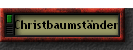 Christbaumst�nder